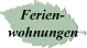 Ferien- 
 wohnungen