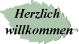 Herzlich  
 willkommen