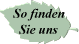 So finden 
 Sie uns