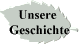 Unsere  
 Geschichte